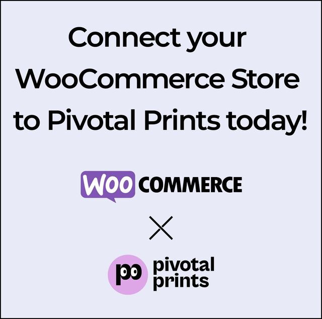 Connect your WooCommerce Store to Pivotal Prints today