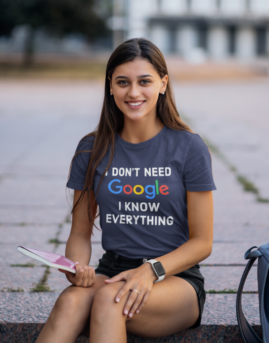 I Don't Need Google I Know Everything Ladies Short Sleeve T-Shirt, White