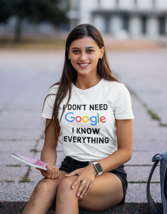 I Don't Need Google I Know Everything Ladies Short Sleeve T-Shirt, Black