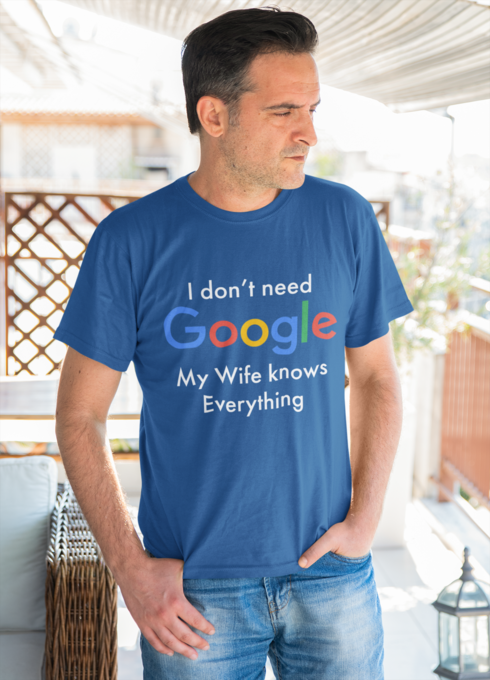 I Don't Need Google My Wife Knows Everything Male Short Sleeve T-Shirt, White
