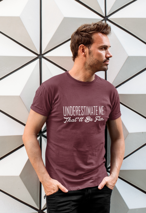 Underestimate Me That Will Be Fun Male Short Sleeve T-Shirt, White