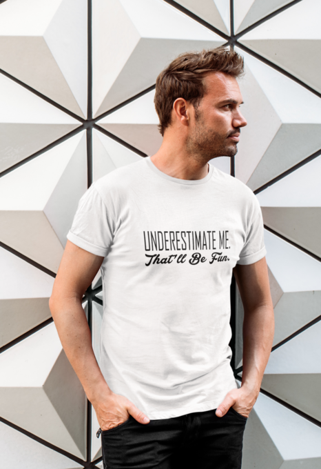 Underestimate Me That Will Be Fun Male Short Sleeve T-Shirt, Black